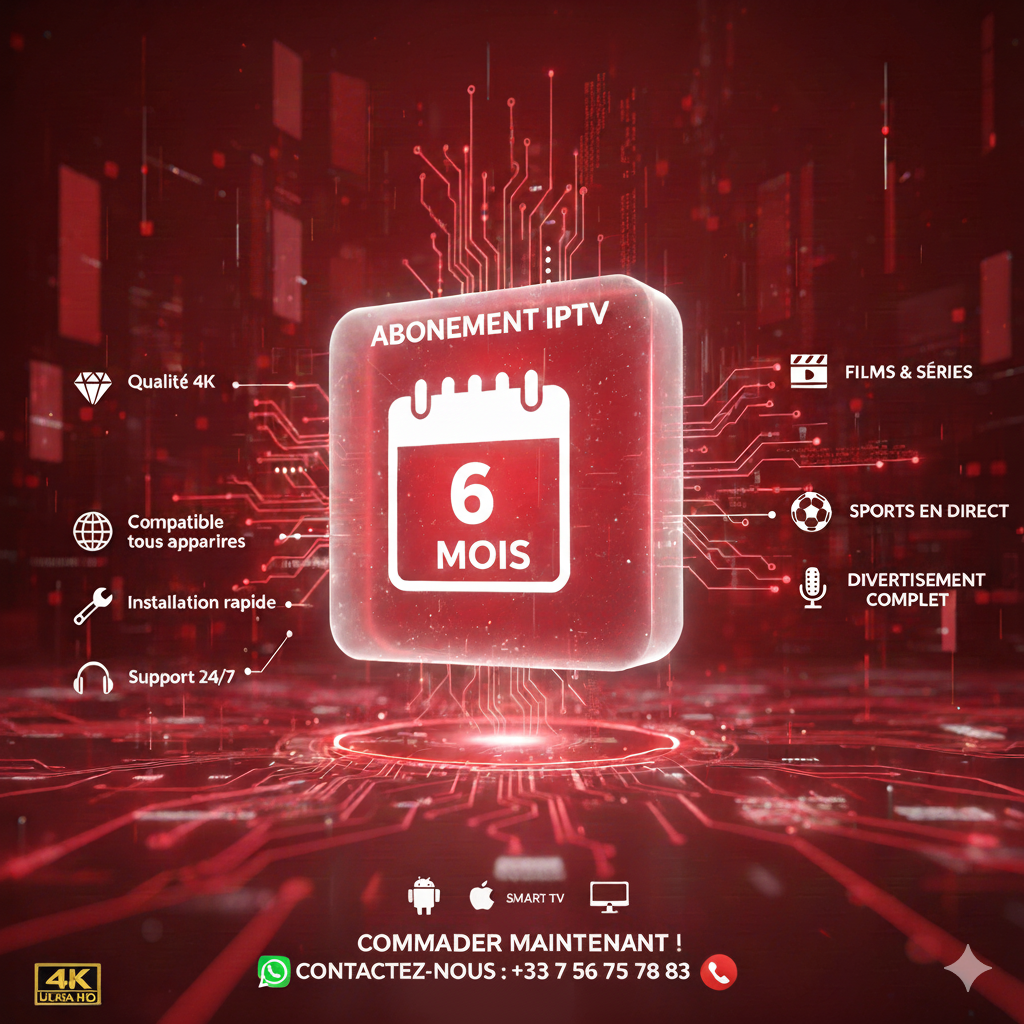 IPTV 6 mois – Abonnement complet en 4K